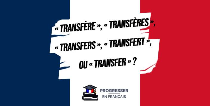 Transfere transferes transfers transfert ou transfer