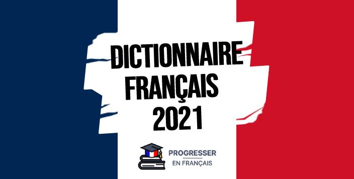 dictionnaire francais 2021