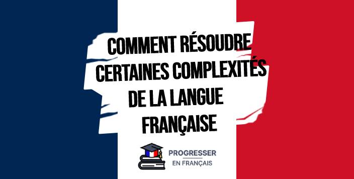 comment resoudre certaines completites de la langue francaise